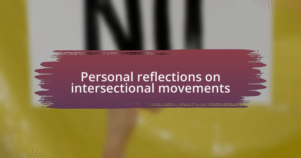 Personal reflections on intersectional movements