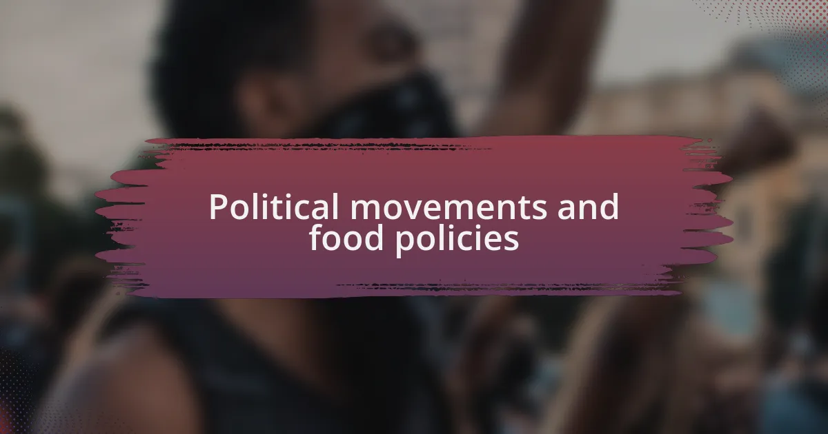 Political movements and food policies