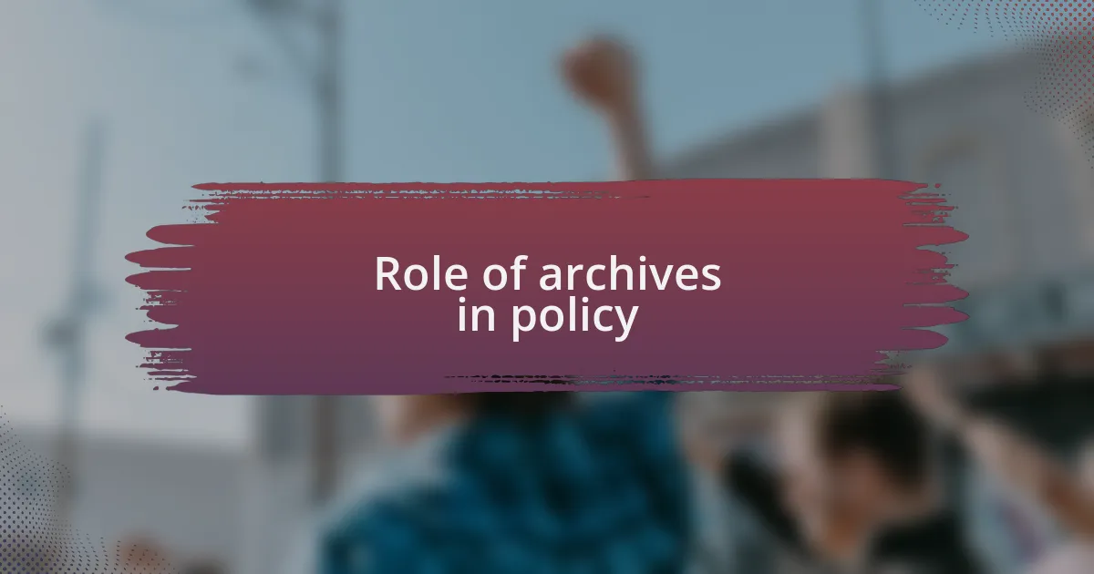 Role of archives in policy
