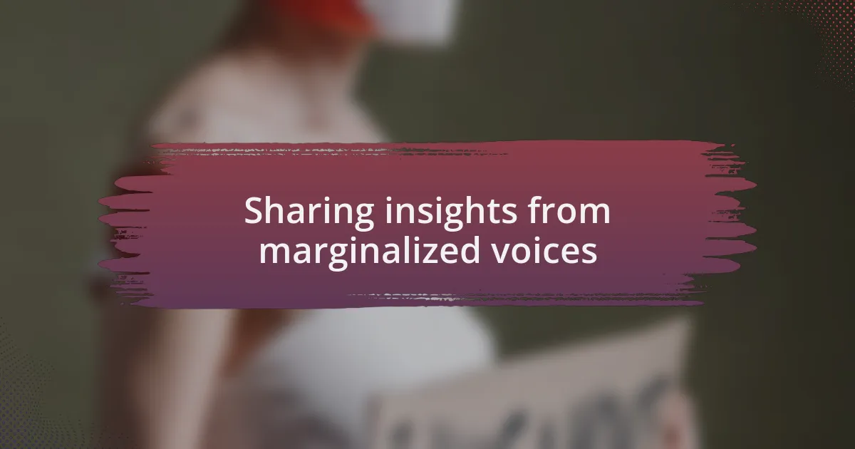 Sharing insights from marginalized voices