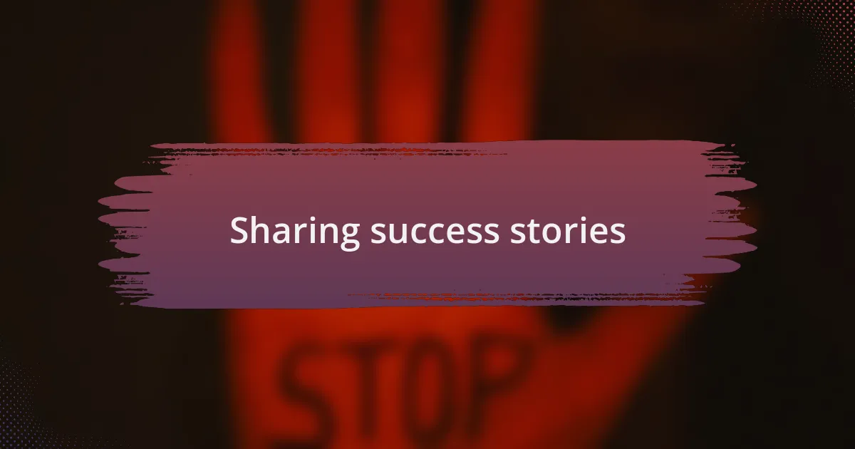 Sharing success stories