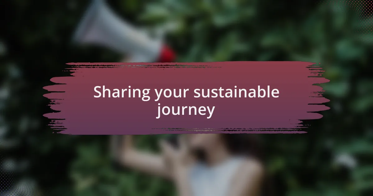 Sharing your sustainable journey