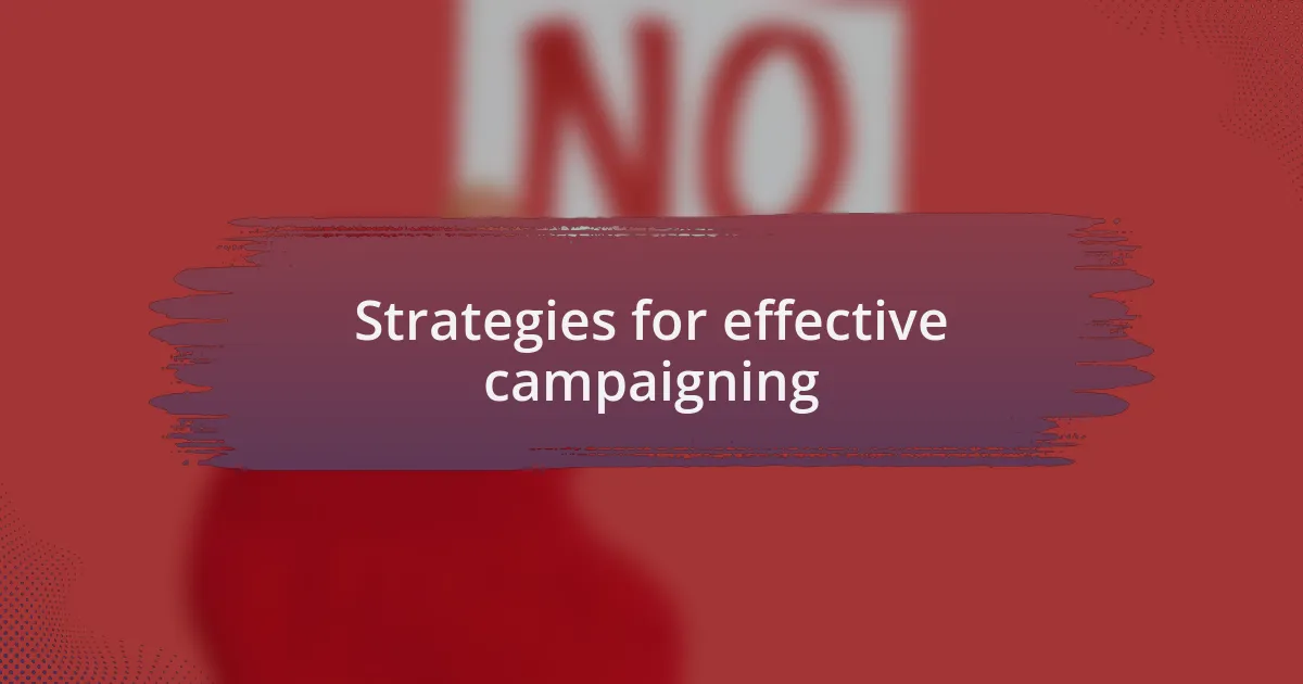 Strategies for effective campaigning