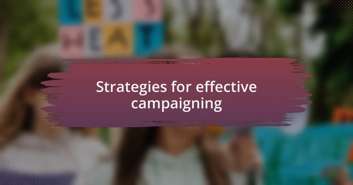 Strategies for effective campaigning