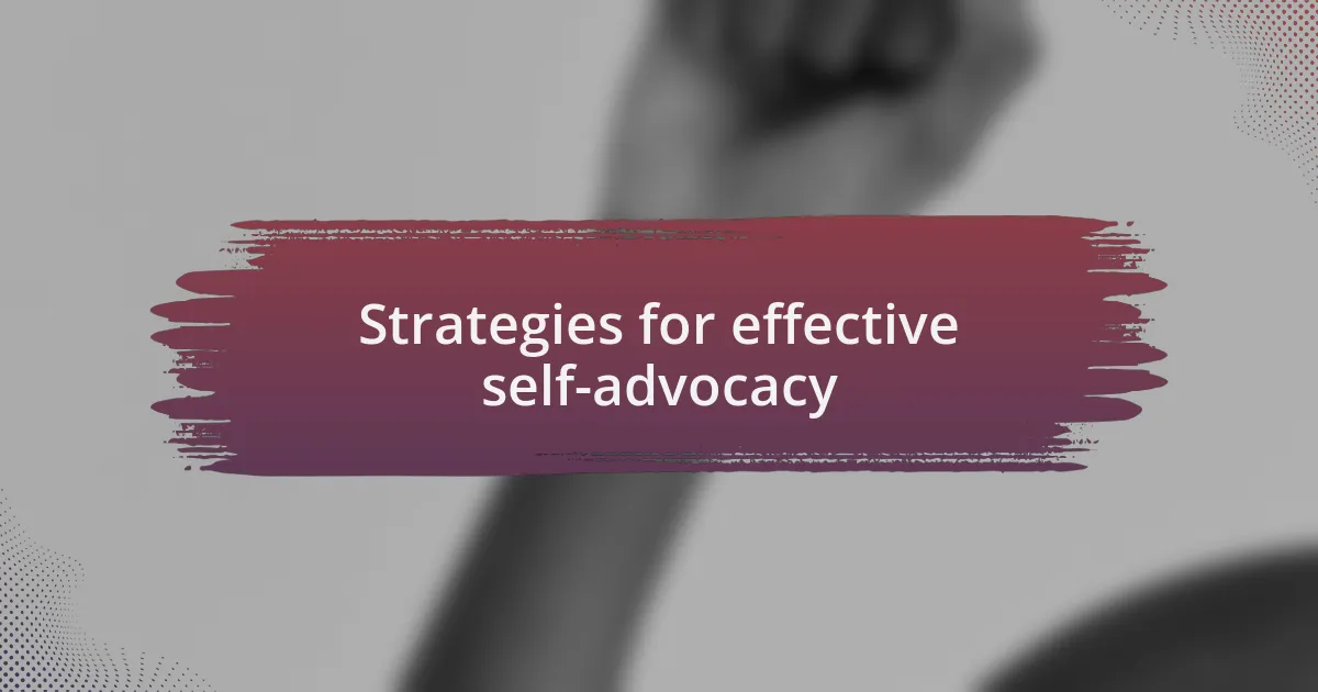 Strategies for effective self-advocacy