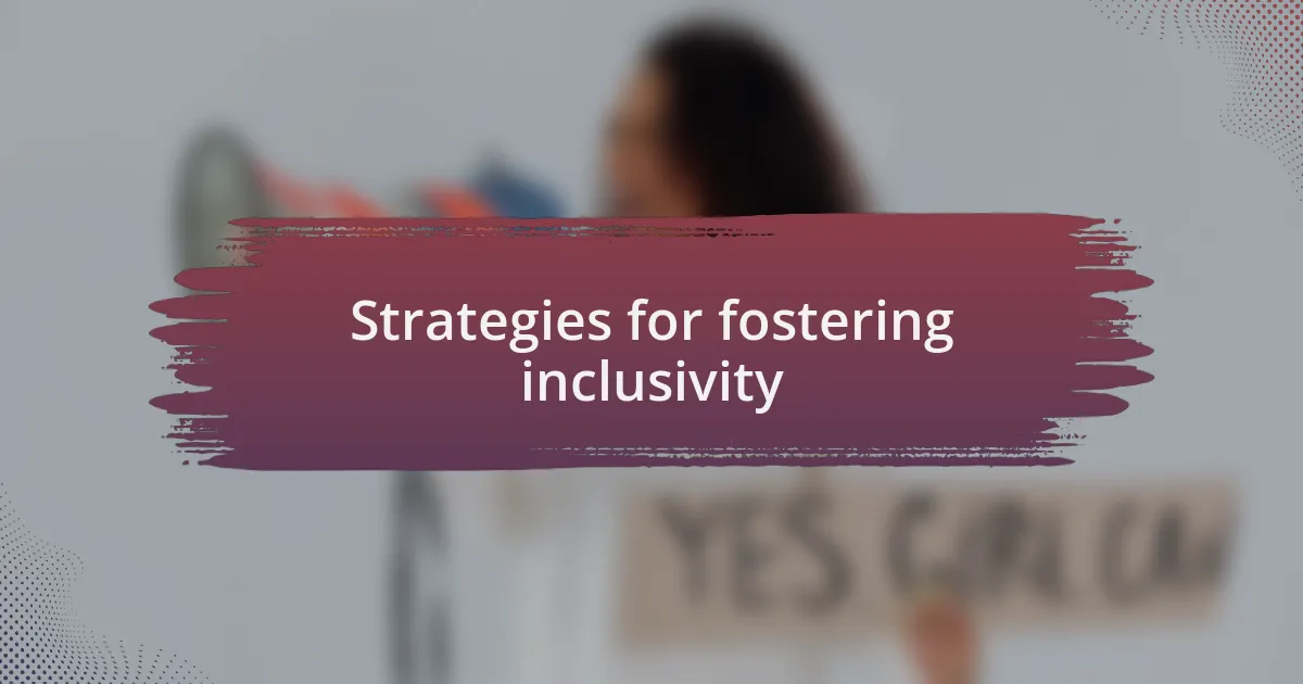 Strategies for fostering inclusivity