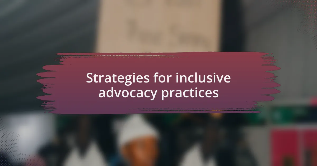 Strategies for inclusive advocacy practices
