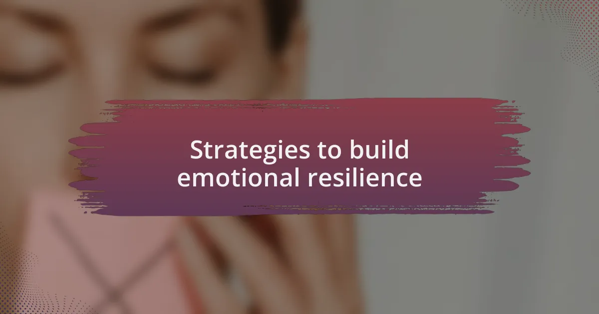 Strategies to build emotional resilience