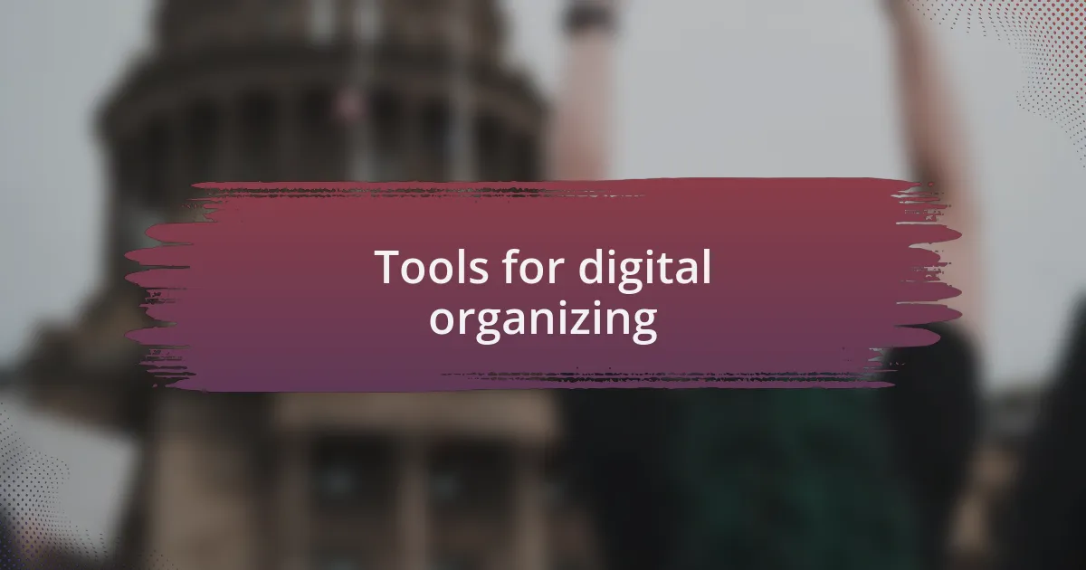 Tools for digital organizing