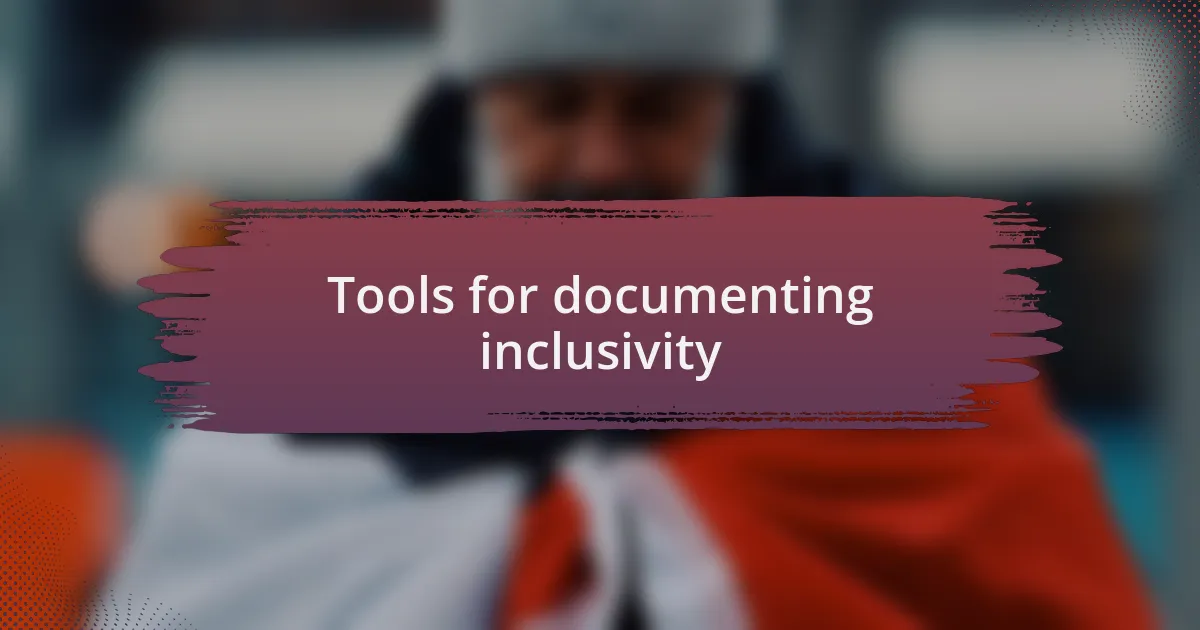 Tools for documenting inclusivity
