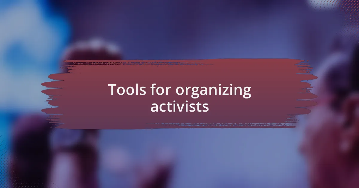 Tools for organizing activists