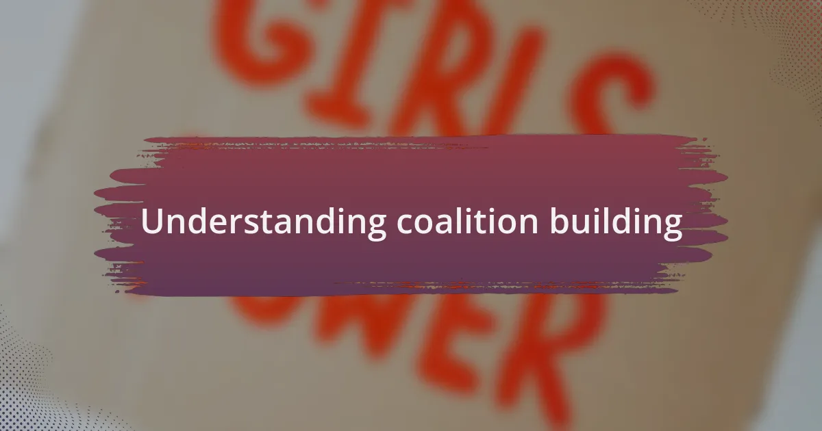 Understanding coalition building