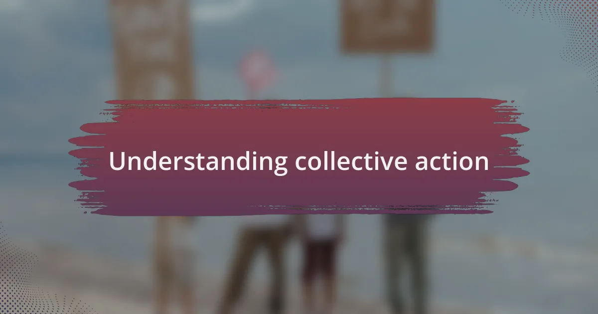 Understanding collective action