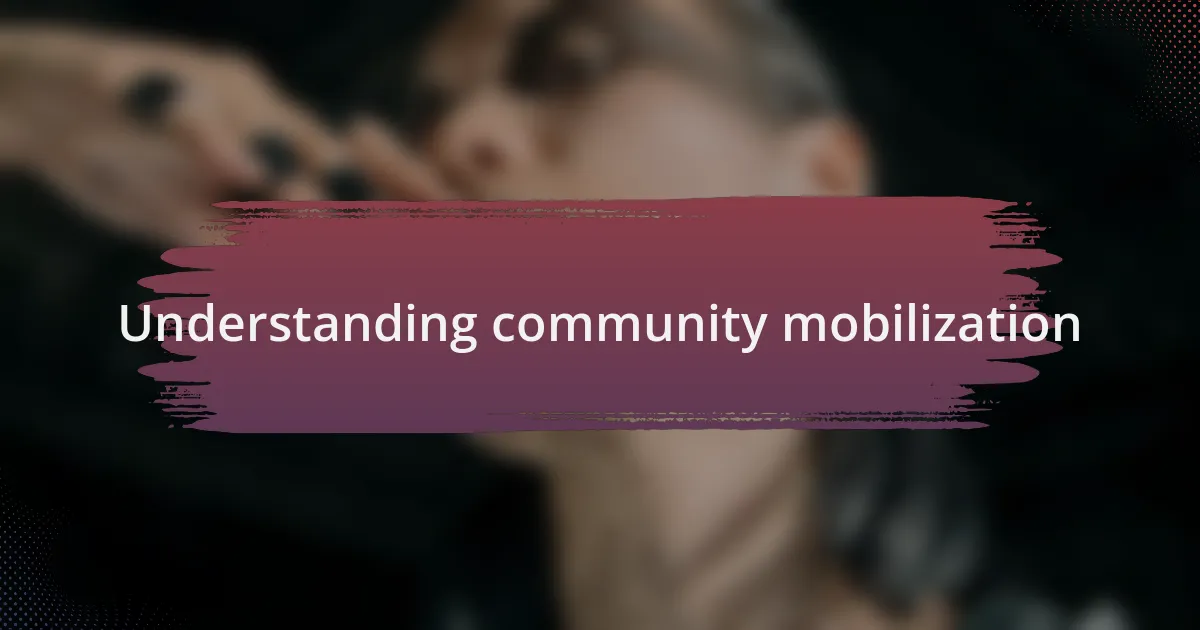 Understanding community mobilization