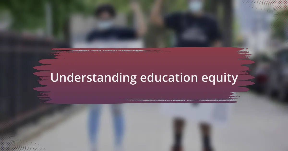Understanding education equity