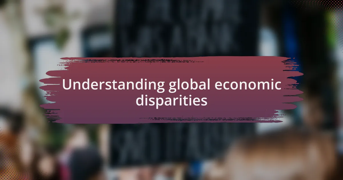 Understanding global economic disparities