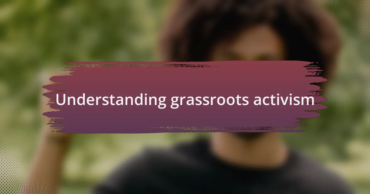 Understanding grassroots activism