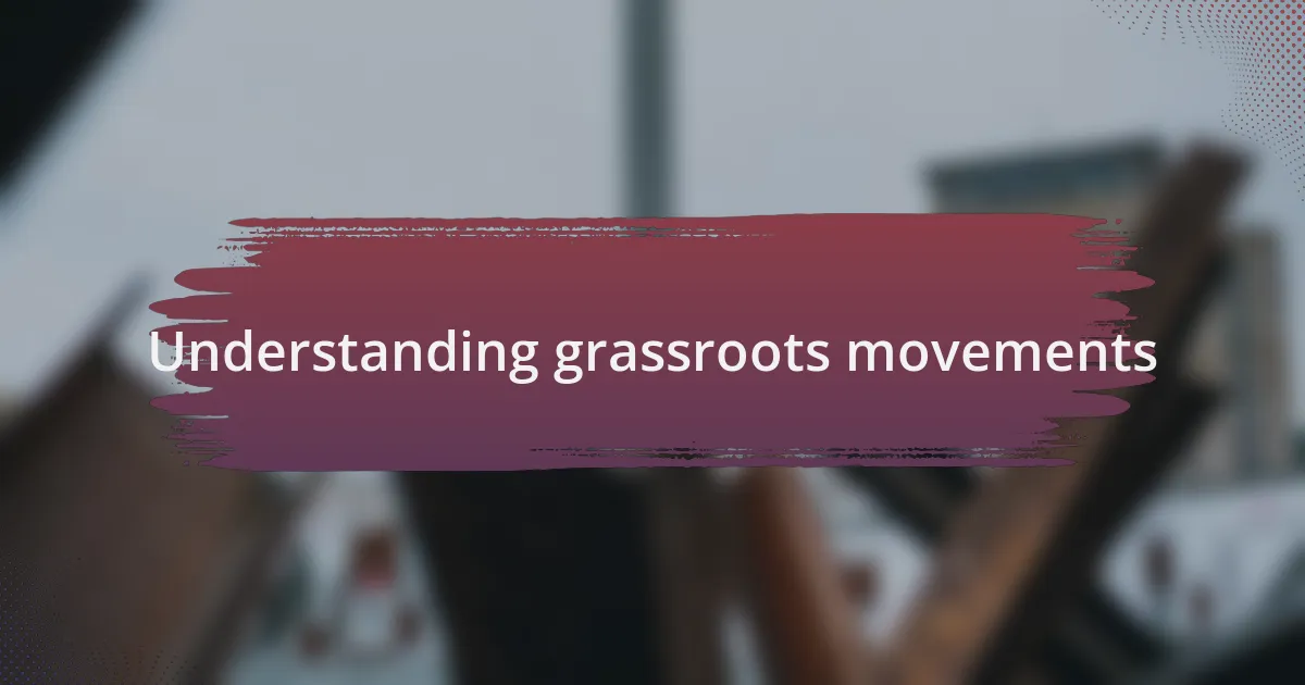 Understanding grassroots movements