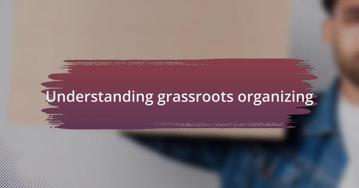 Understanding grassroots organizing