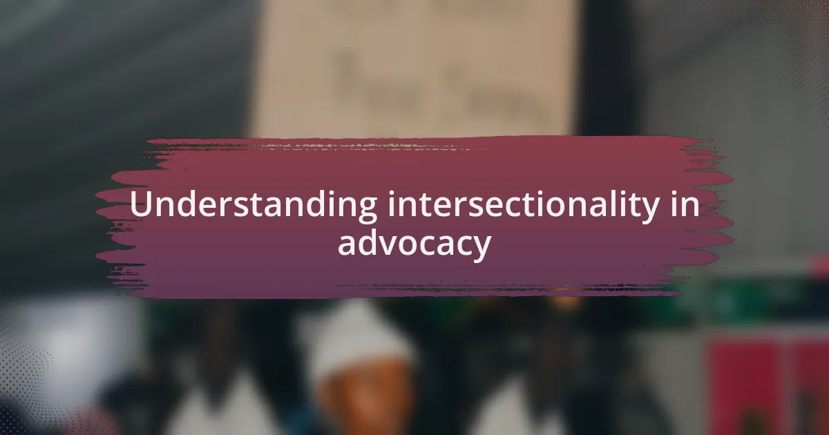 Understanding intersectionality in advocacy