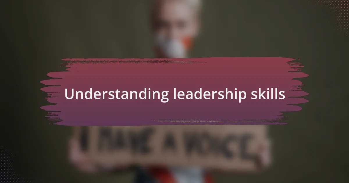 Understanding leadership skills