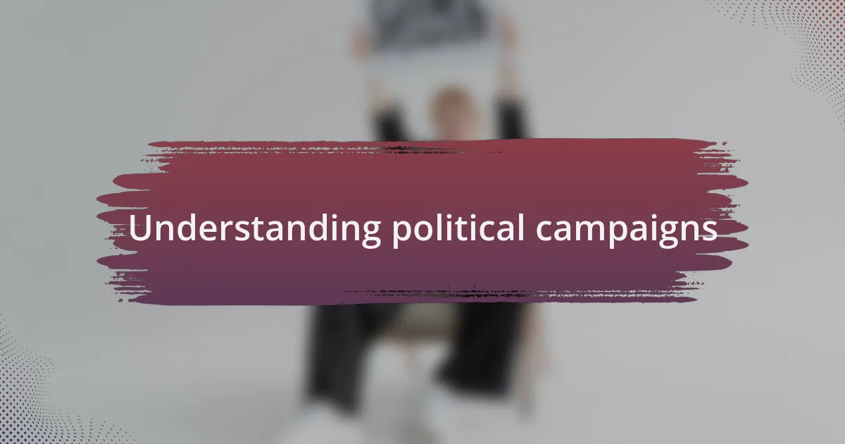 Understanding political campaigns
