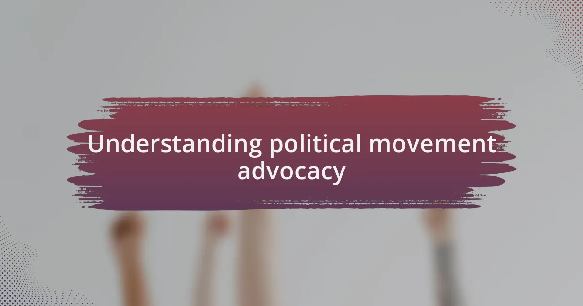 Understanding political movement advocacy