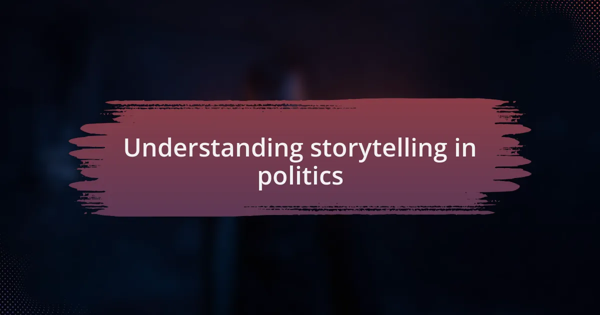 Understanding storytelling in politics