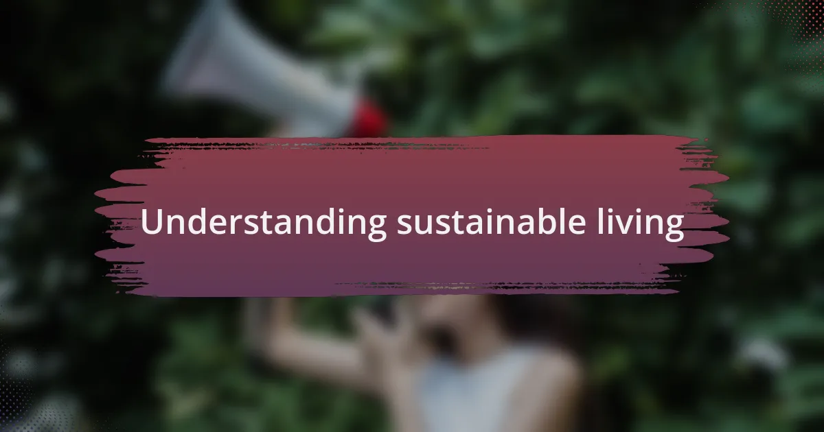 Understanding sustainable living